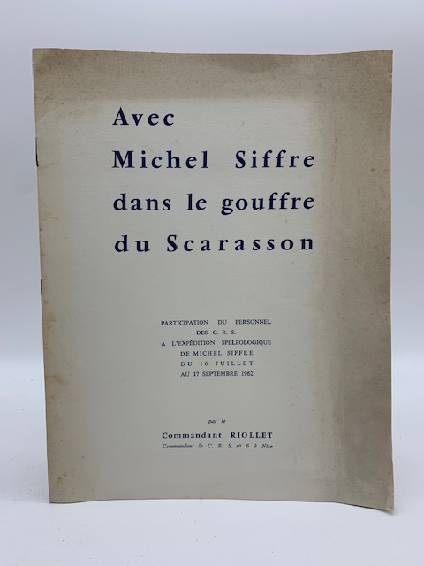 Avec Michel Siffre dans le gouffre du Scarasson. Partecipation du personnel des C.R.S. a l'expedition speleologique de Michel Siffre du 16 juillet au 17 septembre 1962